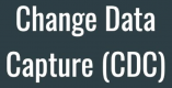 Change Data Capture (CDC)